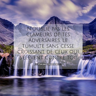 Psaumes 74:23 LSG Image du verset biblique