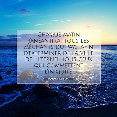 Psaumes 101:8 LSG Image du verset biblique