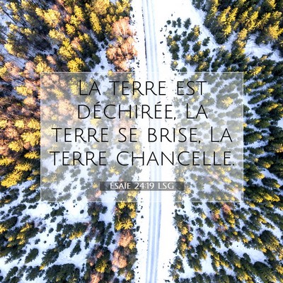 Ésaïe 24:19 LSG Image du verset biblique
