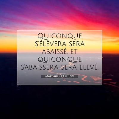 Matthieu 23:12 LSG Image du verset biblique