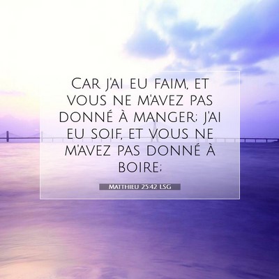 Matthieu 25:42 LSG Image du verset biblique