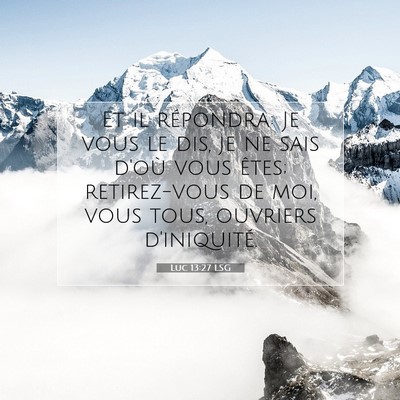 Luc 13:27 Verset biblique expliqué